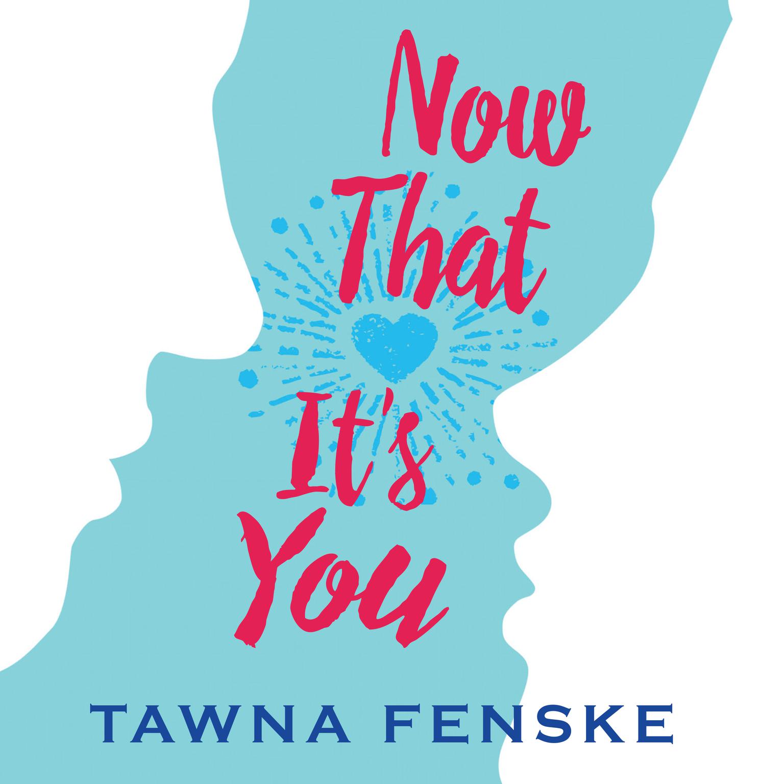 Now That Its You Audiobook, by Tawna Fenske