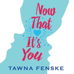 Now That It's You Audiobook, by Tawna Fenske