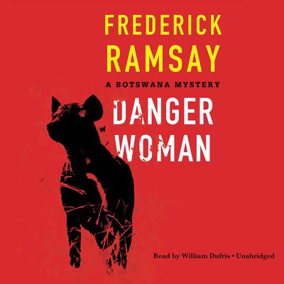 Danger Woman: A Botswana Mystery Audiobook, by Frederick Ramsay