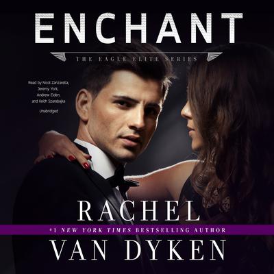 Enchant: An Eagle Elite Novella  Audiobook, by Rachel Van Dyken