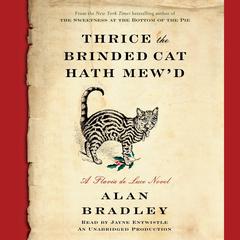 Thrice the Brinded Cat Hath Mewd: A Flavia de Luce Novel Audiobook, by Alan Bradley