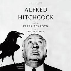 Alfred Hitchcock: A Brief Life Audiobook, by Peter Ackroyd