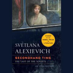 Secondhand Time: The Last of the Soviets Audiobook, by Svetlana Alexievich