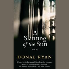 A Slanting of the Sun: Stories Audiobook, by Donal Ryan