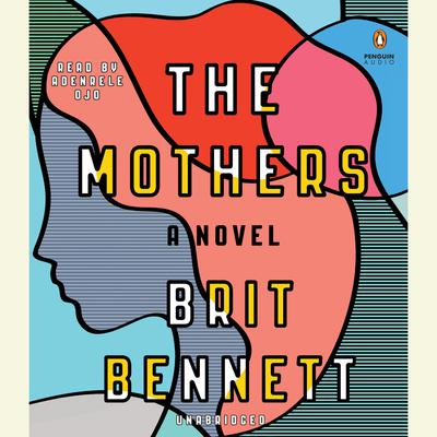 The Mothers: A Novel Audiobook, by Brit Bennett