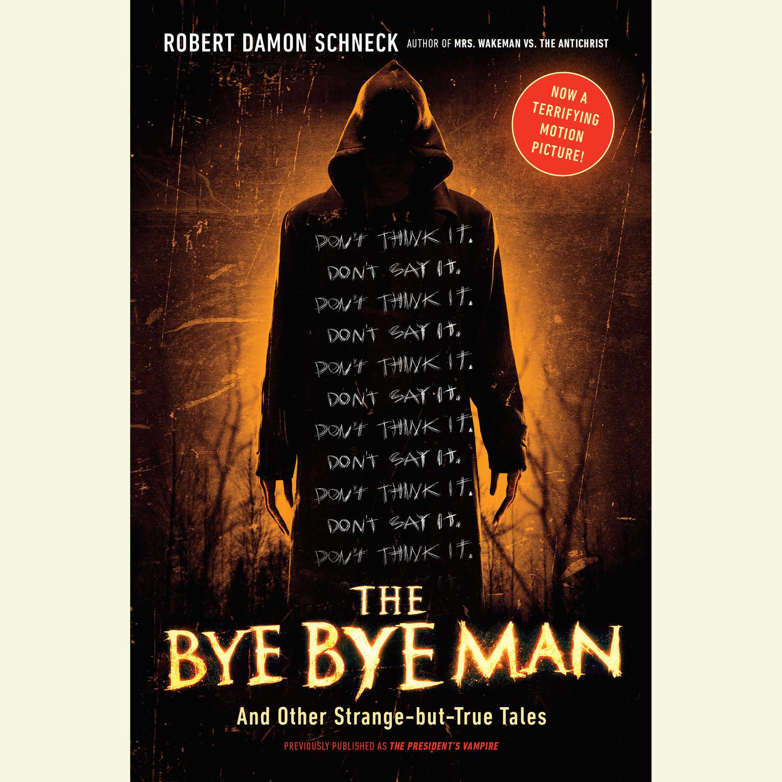 The Bye Bye Man: And Other Strange-but-True Tales Audiobook, by Robert Damon Schneck
