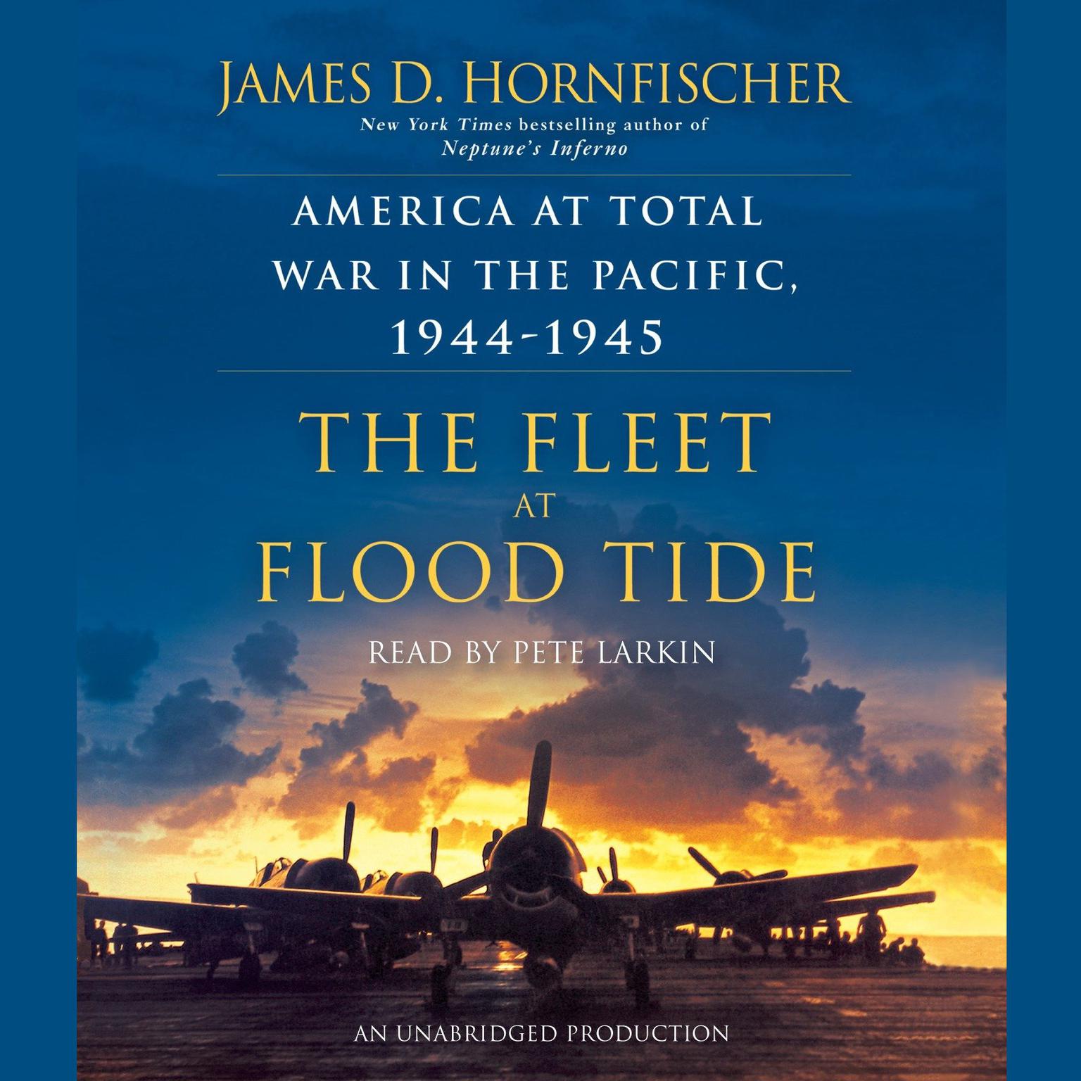 The Fleet at Flood Tide: America at Total War in the Pacific, 1944-1945 Audiobook, by James D. Hornfischer