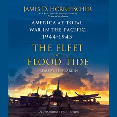 The Fleet at Flood Tide: America at Total War in the Pacific, 1944-1945 Audiobook, by 