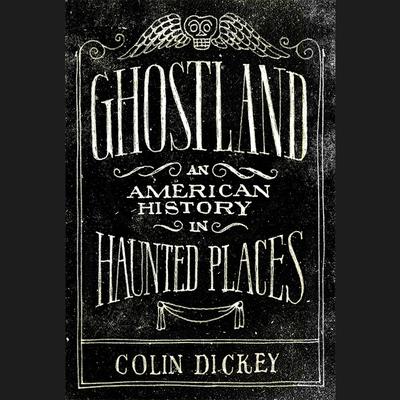 Ghostland: An American History in Haunted Places Audiobook, by 