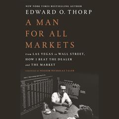 A Man for All Markets: From Las Vegas to Wall Street, How I Beat the Dealer and the Market Audiobook, by Edward O. Thorp
