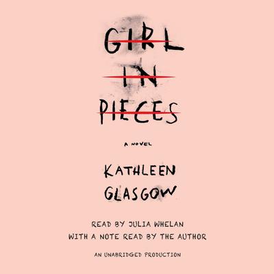 Girl in Pieces Audiobook, by Kathleen Glasgow
