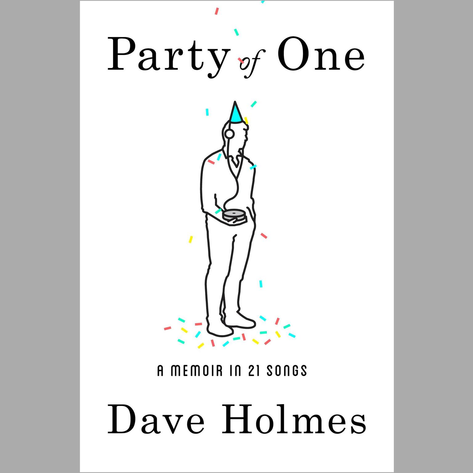 Party of One: A Memoir in 21 Songs Audiobook, by Dave Holmes