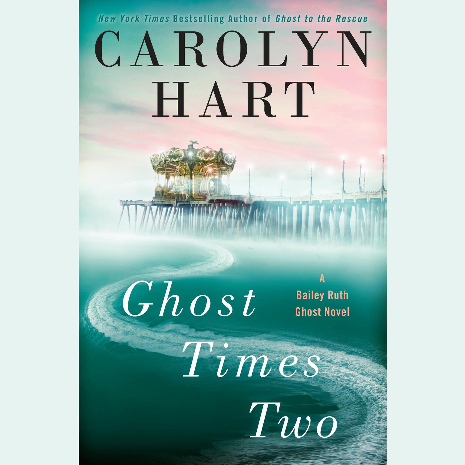 Ghost Times Two: A Bailey Ruth Ghost Novel Audiobook, by Carolyn Hart