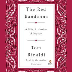 The Red Bandanna: A Life. A Choice. A Legacy. Audiobook, by Tom Rinaldi