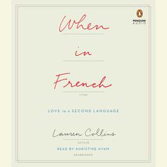 When in French: Love in a Second Language Audiobook, by Lauren Collins