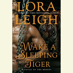 Wake A Sleeping Tiger: A Novel of the Breeds Audiobook, by Lora Leigh