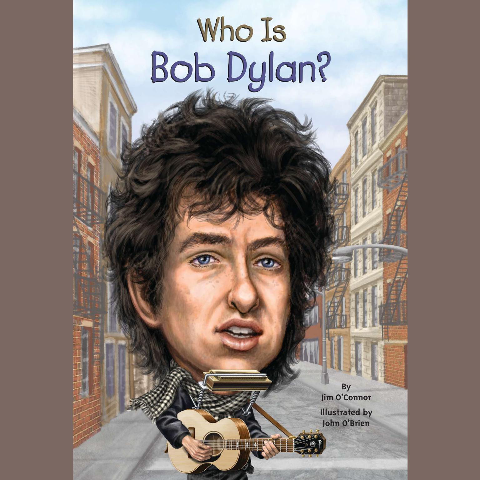 Who Is Bob Dylan? Audiobook, by Jim O'Connor