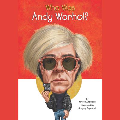 Who Was Andy Warhol? Audiobook, by Kirsten Anderson