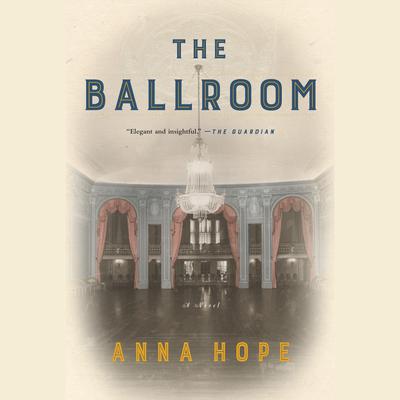The Ballroom: A Novel Audiobook, by Anna Hope