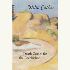 Death Comes for the Archbishop Audiobook, by Willa Cather