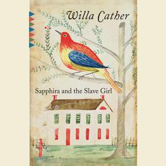 Sapphira and the Slave Girl Audiobook, by Willa Cather