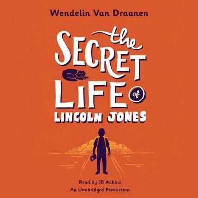 The Secret Life of Lincoln Jones Audiobook, by Wendelin Van Draanen