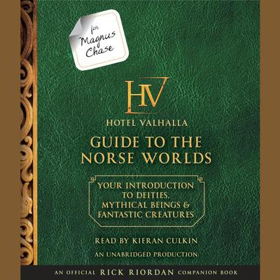 For Magnus Chase: The Hotel Valhalla Guide to the Norse Worlds: Your Introduction to Deities, Mythical Beings, & Fantastic Creatures Audiobook, by Rick Riordan