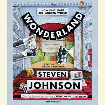 Wonderland: How Play Made the Modern World Audiobook, by Steven Johnson
