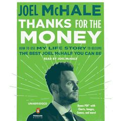 Thanks for the Money: How to Use My Life Story to Become the Best Joel McHale You Can Be Audiobook, by 