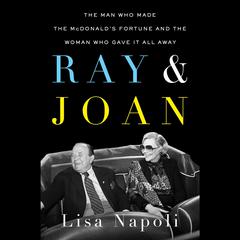 Ray & Joan: The Man Who Made the McDonalds Fortune and the Woman Who Gave It All Away Audiobook, by Lisa Napoli