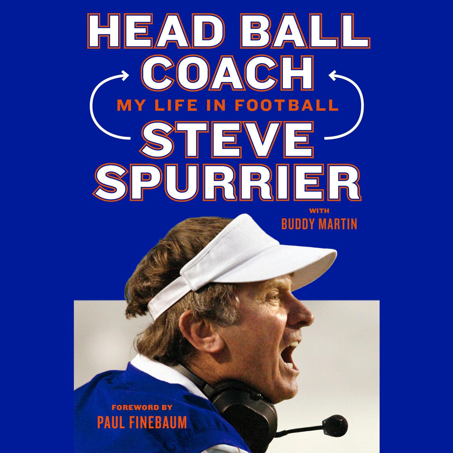 Head Ball Coach: My Life in Football, Doing It Differently--and Winning Audiobook, by Steve Spurrier