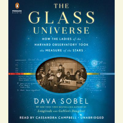 The Glass Universe: How the Ladies of the Harvard Observatory Took the Measure of the Stars Audiobook, by Dava Sobel