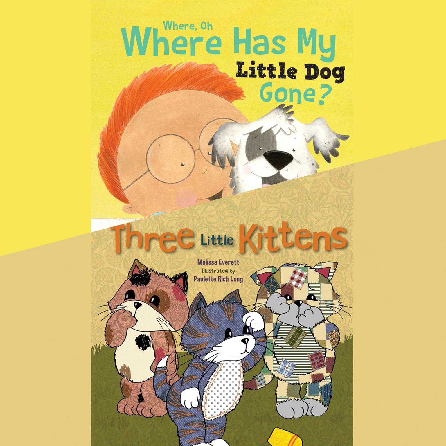 Where, Oh, Where Has My Little Dog Gone?; & Three Little Kittens Audiobook, by Melissa Everett