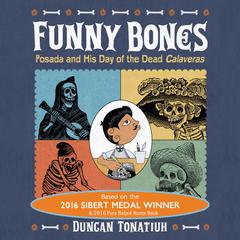Funny Bones: Posada and His Day of the dead Calaveras Audiobook, by Duncan Tonatiuh