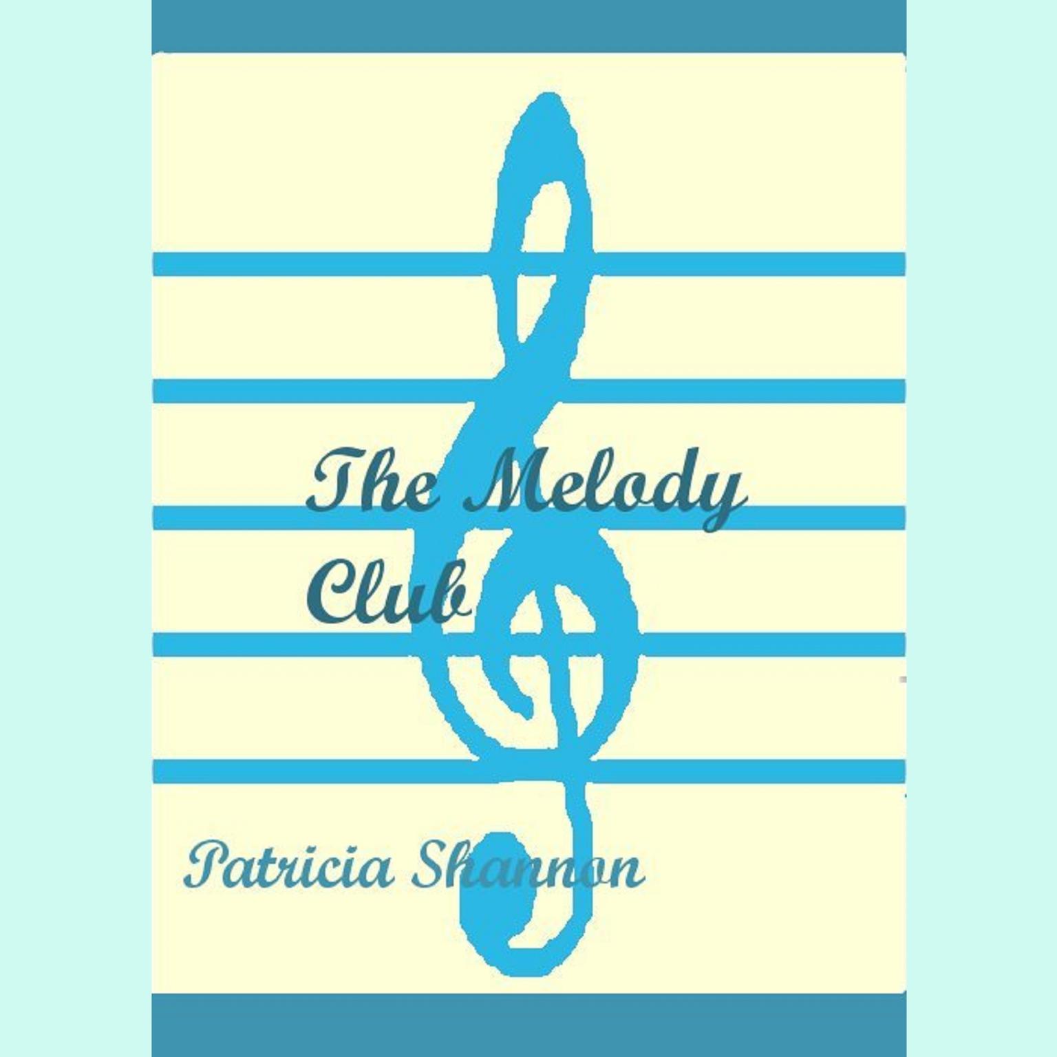 The Melody Club Audiobook, by Patricia Shannon