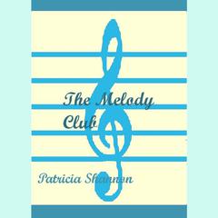 The Melody Club Audiobook, by Patricia Shannon