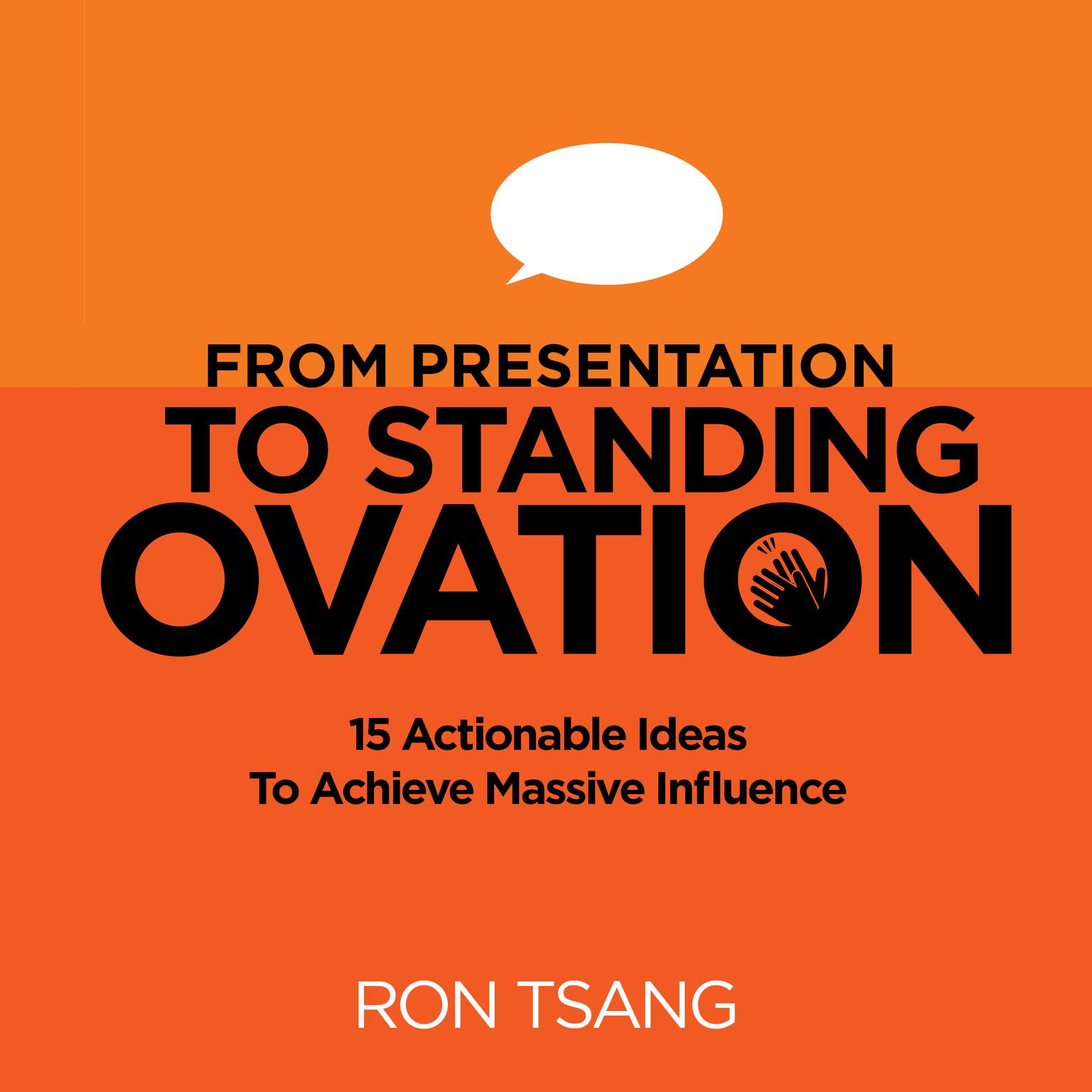 From Presentation To Standing Ovation: 15 Actionable Ideas To Achieve Massive Influence Audiobook