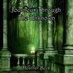 Journeys Through The Unknown (The Horror Diaries Book 2) Audiobook, by Heather Beck