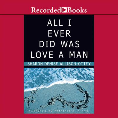 All I Ever Did was Love a Man Audiobook, by 