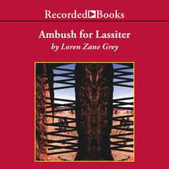 Ambush for Lassiter Audiobook, by Loren Zane Grey