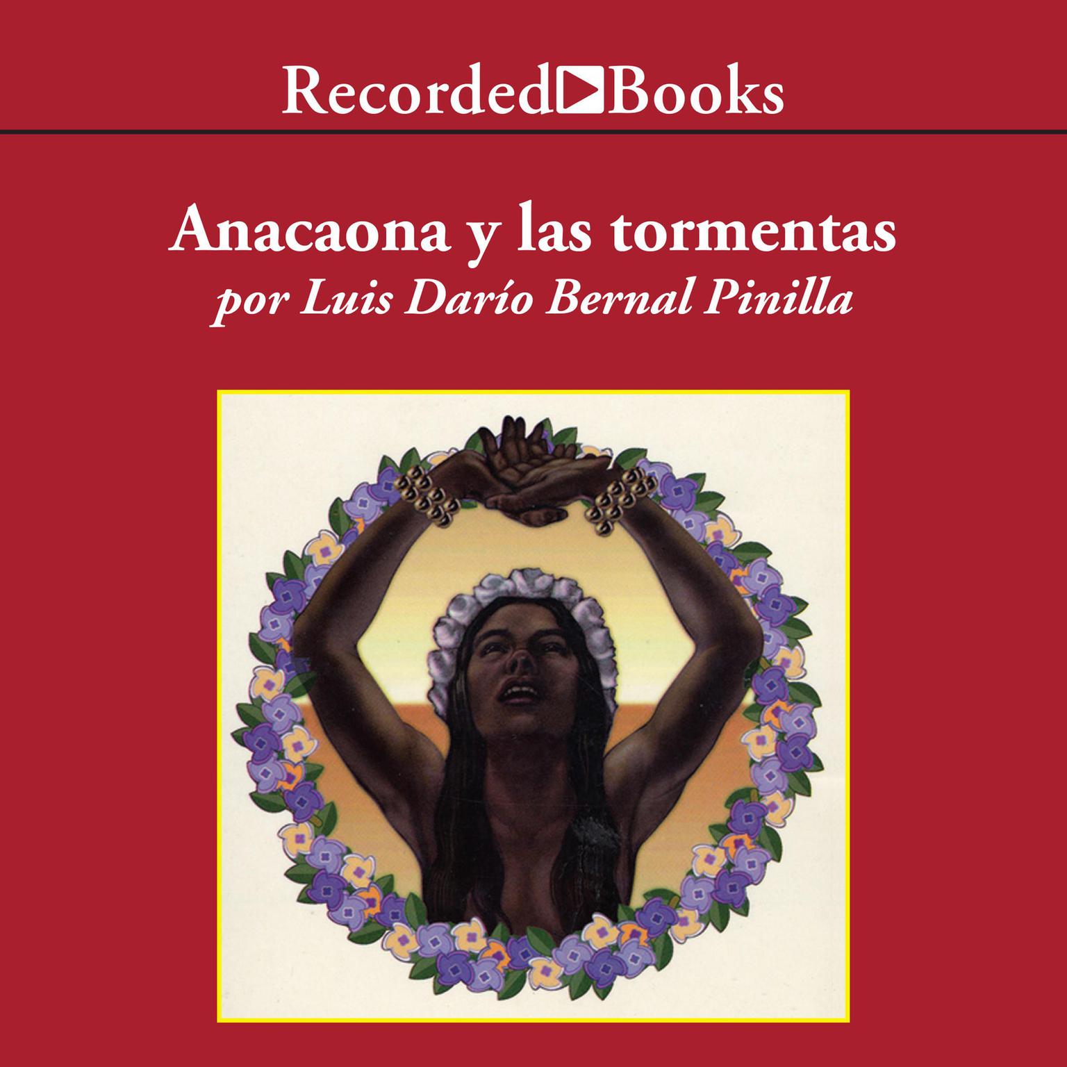 Anacaona y Las Tormentas (Anacaona and the Storms) Audiobook, by Luis Dario Bernal Pinilla