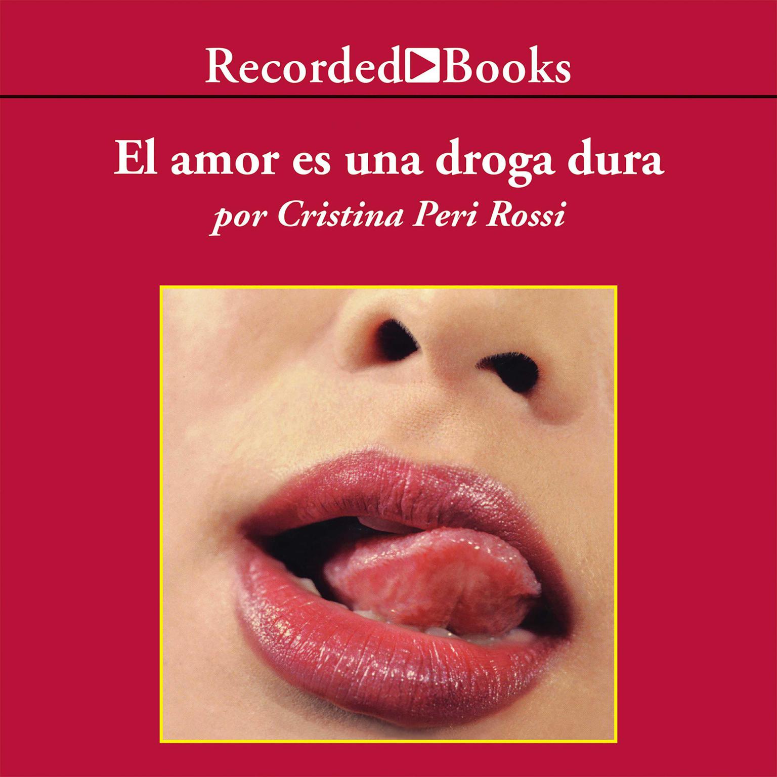 El amor es una droga dura (Love is a Hard Drug) Audiobook, by Cristina Peri Rossi