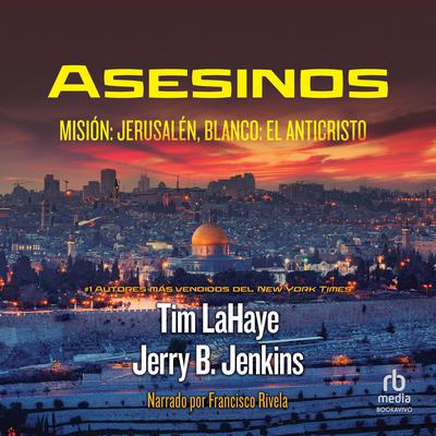 Asesinos: Misión: Jerusalem, Blanco: El Anticristo Audiobook, by Tim LaHaye