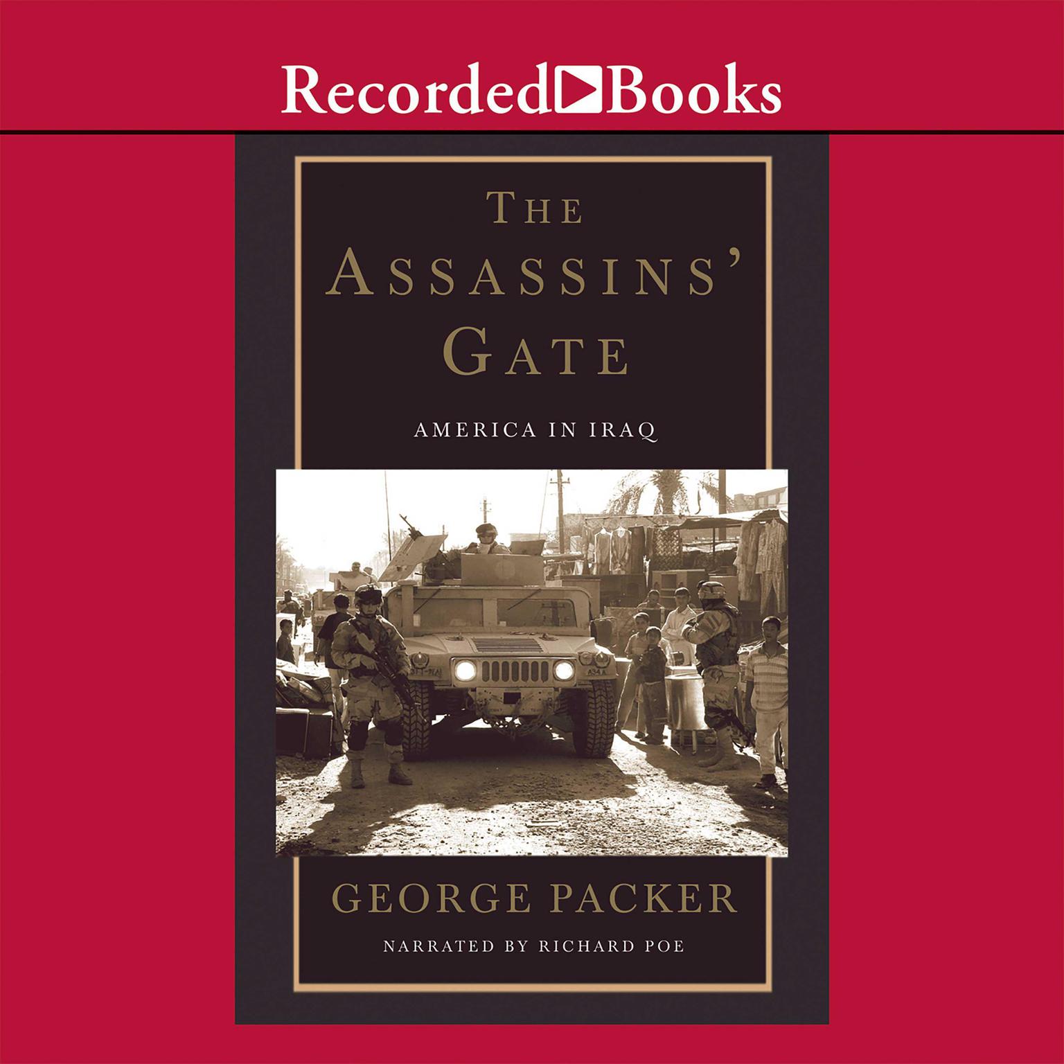 The Assassins Gate: America in Iraq Audiobook, by George Packer