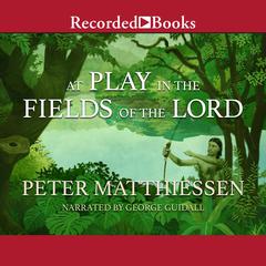 At Play in the Fields of the Lord Audiobook, by Peter Matthiessen
