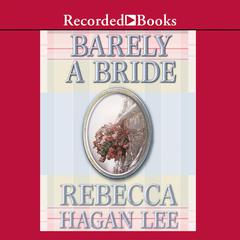 Barely a Bride Audiobook, by Rebecca Hagan Lee