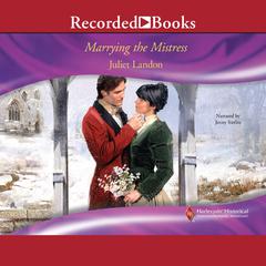 Marrying the Mistress Audiobook, by Juliet Landon