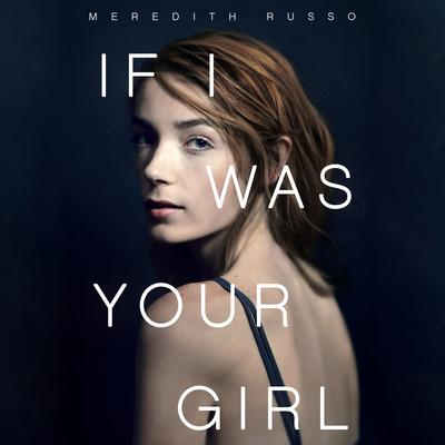 If I Was Your Girl Audiobook, by 