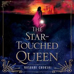 The Star-Touched Queen Audiobook, by Roshani Chokshi