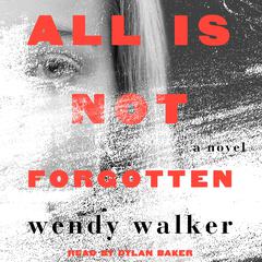All Is Not Forgotten: A Novel Audiobook, by Wendy Walker